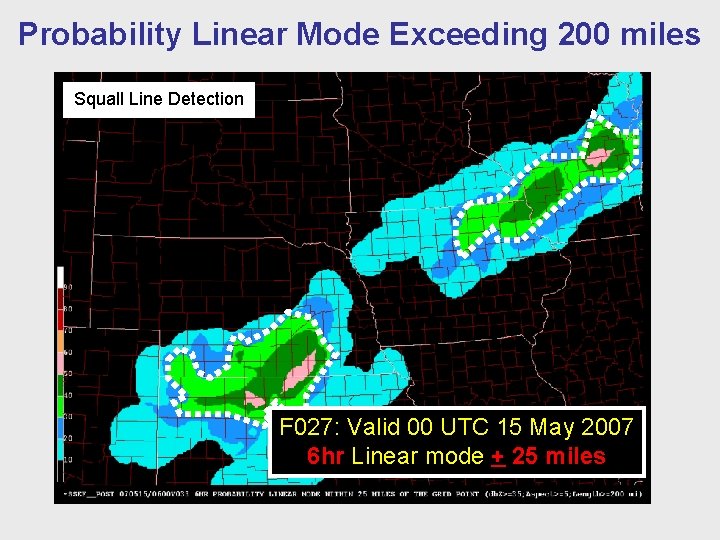 Probability Linear Mode Exceeding 200 miles Squall Line Detection F 027: Valid 00 UTC