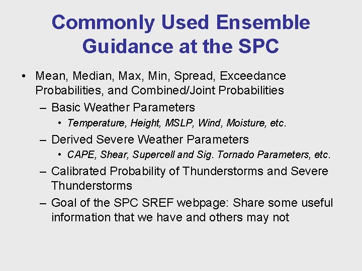 Commonly Used Ensemble Guidance at the SPC • Mean, Median, Max, Min, Spread, Exceedance