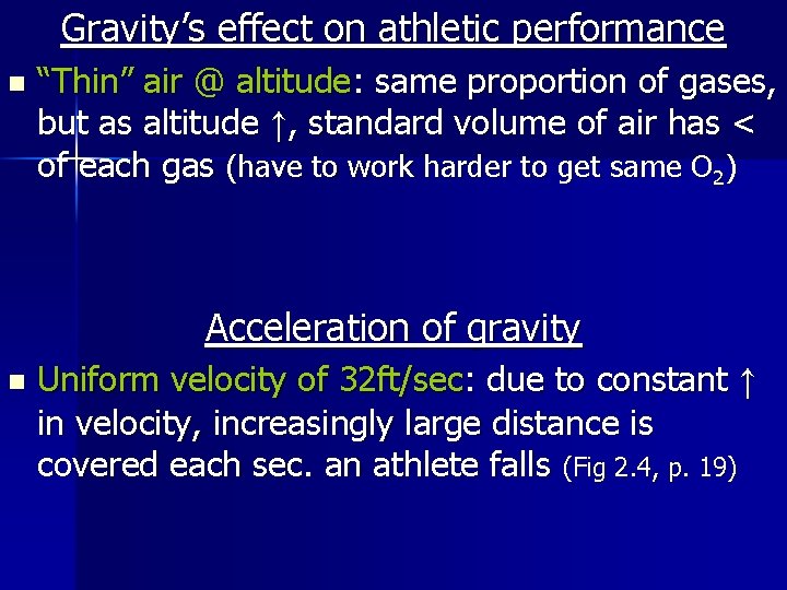 Gravity’s effect on athletic performance n “Thin” air @ altitude: same proportion of gases,