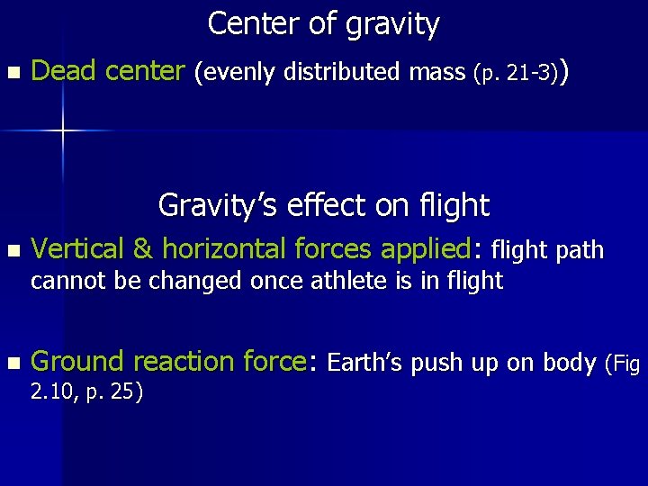Center of gravity n Dead center (evenly distributed mass (p. 21 -3)) Gravity’s effect