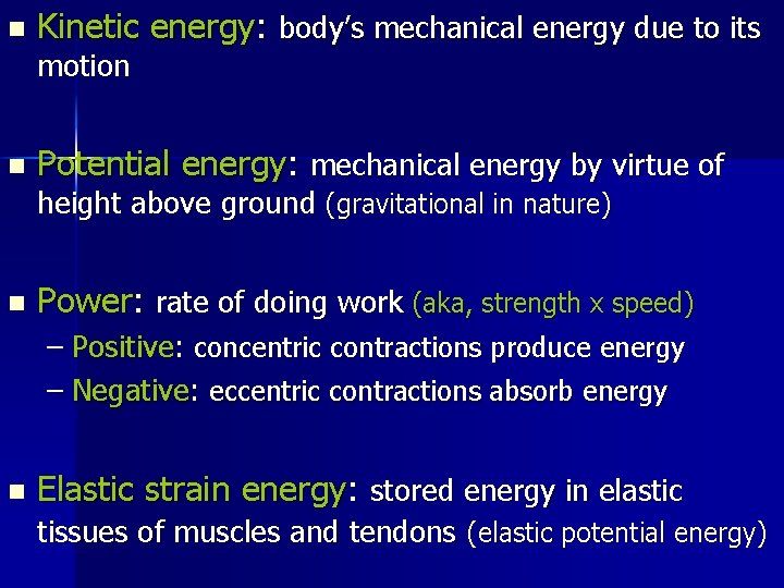 n Kinetic energy: body’s mechanical energy due to its motion n Potential energy: mechanical