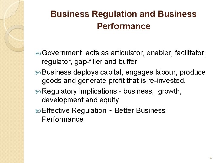 Business Regulation and Business Performance Government acts as articulator, enabler, facilitator, regulator, gap-filler and