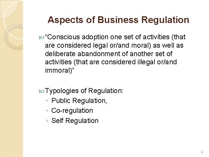 Aspects of Business Regulation “Conscious adoption one set of activities (that are considered legal