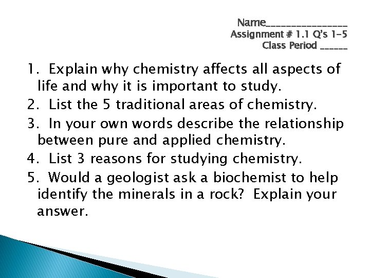 Name________ Assignment # 1. 1 Q’s 1 -5 Class Period ______ 1. Explain why
