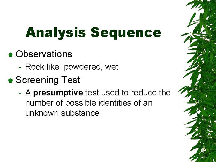Analysis Sequence ® Observations - Rock like, powdered, wet ® Screening Test - A