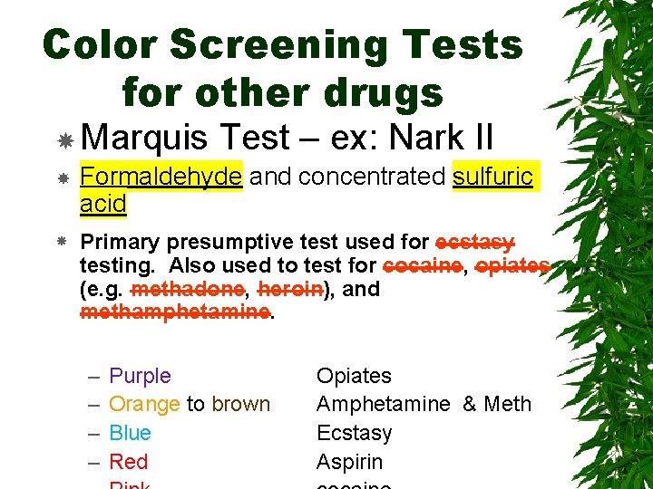 Color Screening Tests for other drugs Marquis Test – ex: Nark II Formaldehyde and