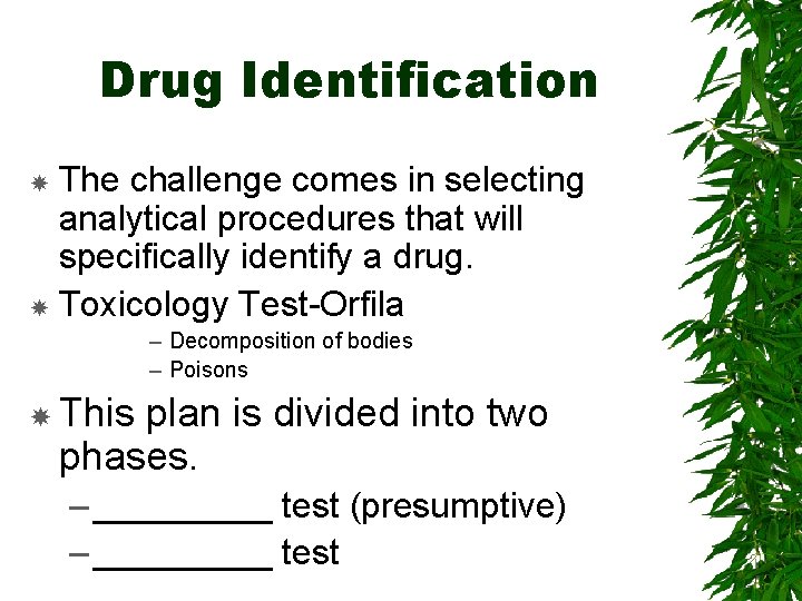 Drug Identification The challenge comes in selecting analytical procedures that will specifically identify a