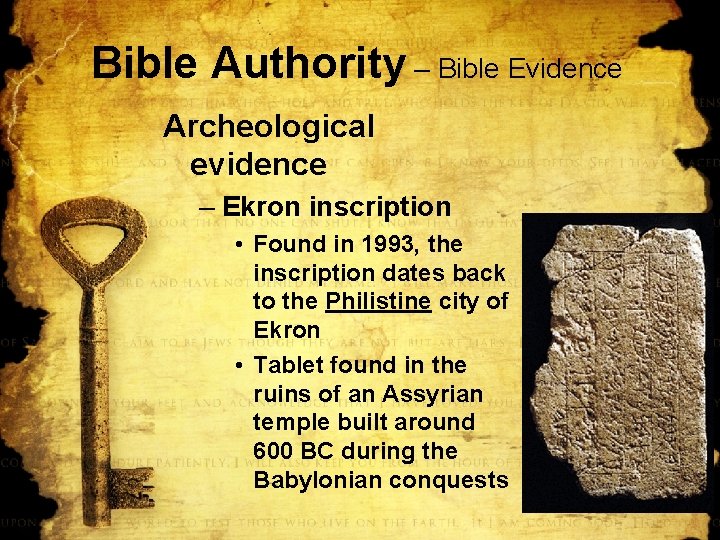 Bible Authority – Bible Evidence Archeological evidence – Ekron inscription • Found in 1993,