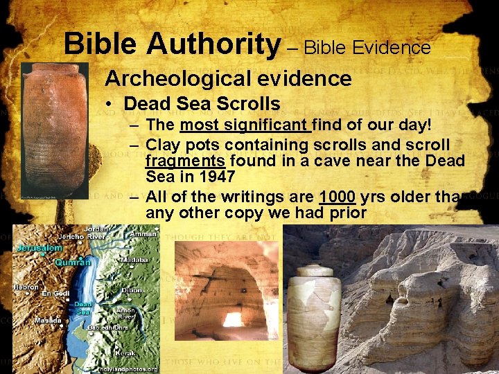Bible Authority – Bible Evidence Archeological evidence • Dead Sea Scrolls – The most