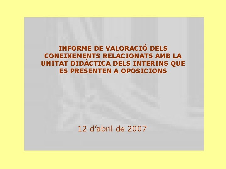 INFORME DE VALORACIÓ DELS CONEIXEMENTS RELACIONATS AMB LA UNITAT DIDÀCTICA DELS INTERINS QUE ES