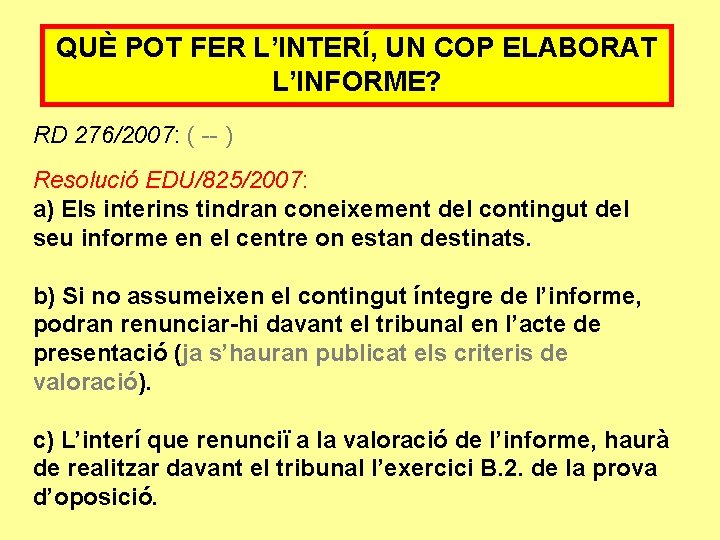 QUÈ POT FER L’INTERÍ, UN COP ELABORAT L’INFORME? RD 276/2007: ( -- ) Resolució