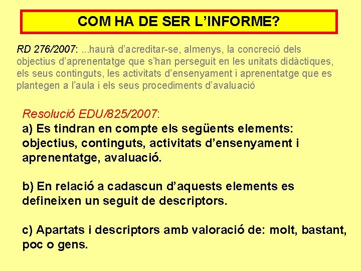 COM HA DE SER L’INFORME? RD 276/2007: . . . haurà d’acreditar-se, almenys, la