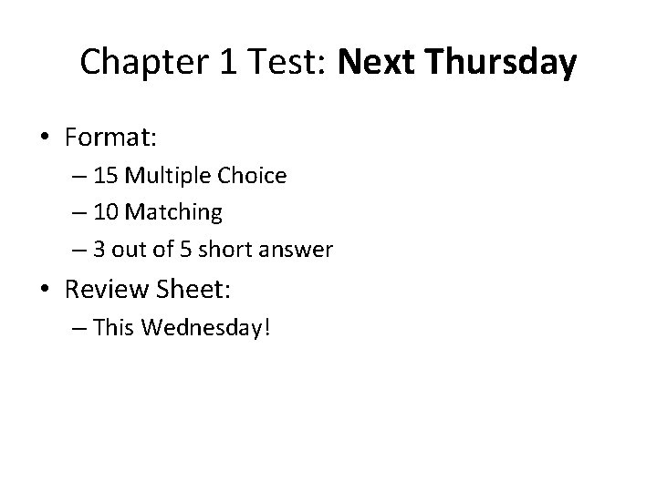 Chapter 1 Test: Next Thursday • Format: – 15 Multiple Choice – 10 Matching