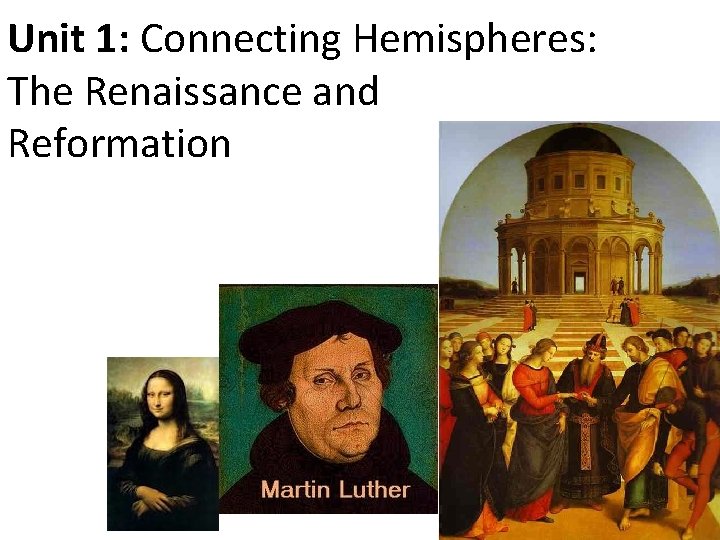 Unit 1: Connecting Hemispheres: The Renaissance and Reformation 