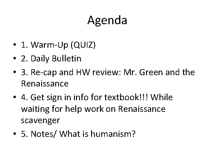 Agenda • 1. Warm-Up (QUIZ) • 2. Daily Bulletin • 3. Re-cap and HW