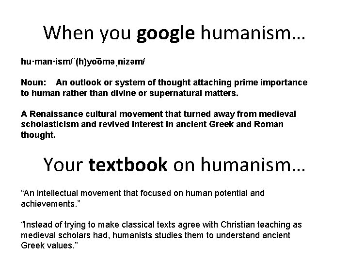When you google humanism… hu·man·ism/ˈ(h)yo oməˌnizəm/ Noun: An outlook or system of thought attaching