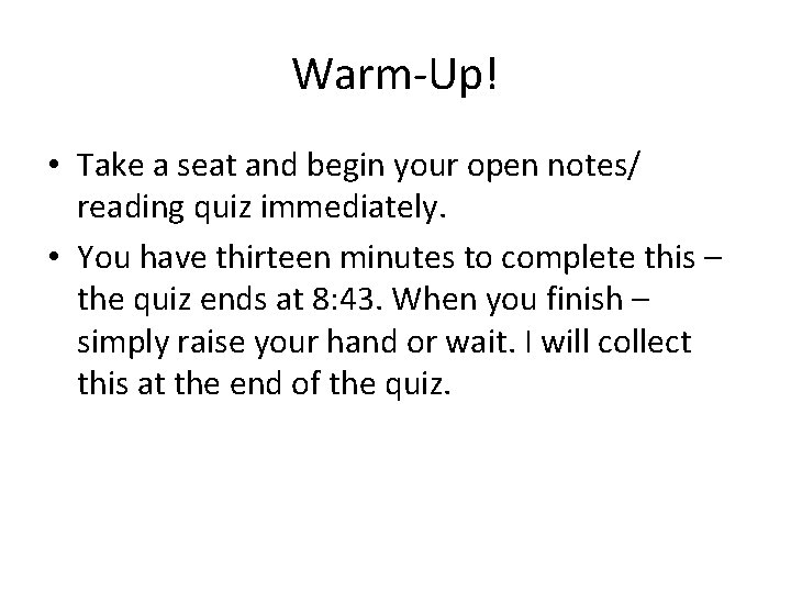Warm-Up! • Take a seat and begin your open notes/ reading quiz immediately. •