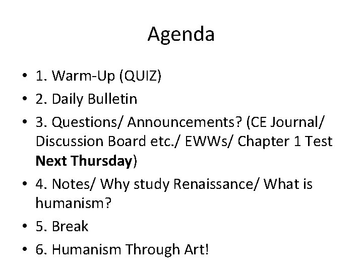 Agenda • 1. Warm-Up (QUIZ) • 2. Daily Bulletin • 3. Questions/ Announcements? (CE