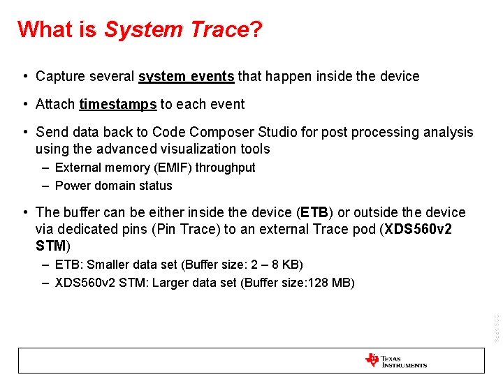 What is System Trace? • Capture several system events that happen inside the device