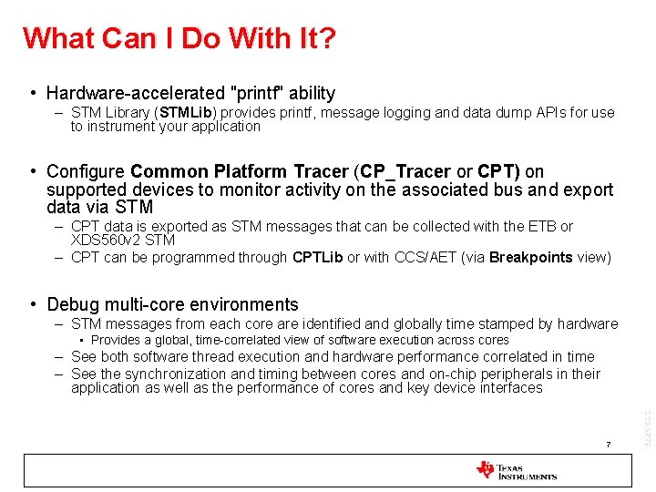 What Can I Do With It? • Hardware-accelerated "printf" ability – STM Library (STMLib)