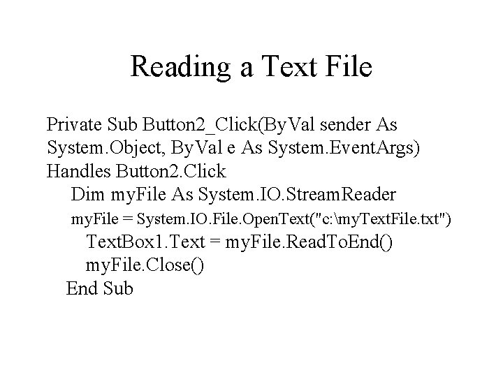 Reading a Text File Private Sub Button 2_Click(By. Val sender As System. Object, By.