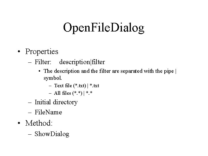 Open. File. Dialog • Properties – Filter: description|filter • The description and the filter
