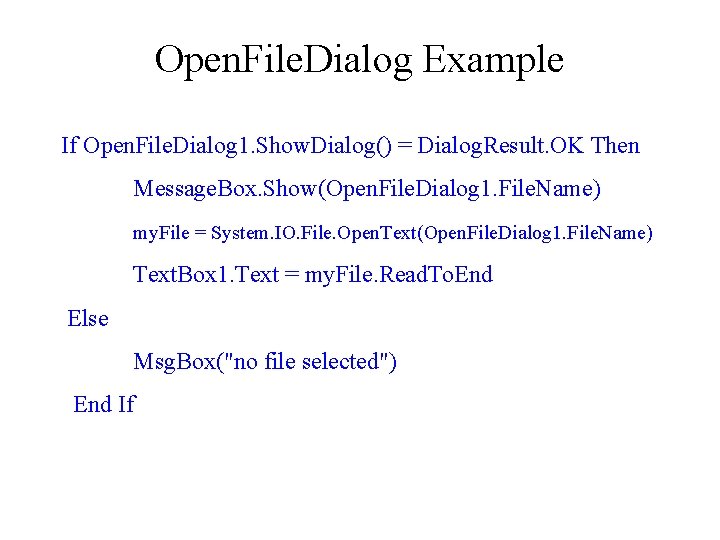 Open. File. Dialog Example If Open. File. Dialog 1. Show. Dialog() = Dialog. Result.
