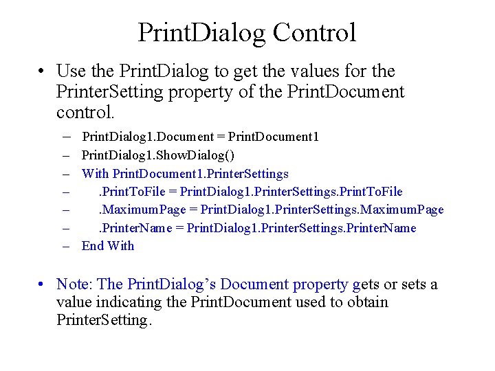 Print. Dialog Control • Use the Print. Dialog to get the values for the
