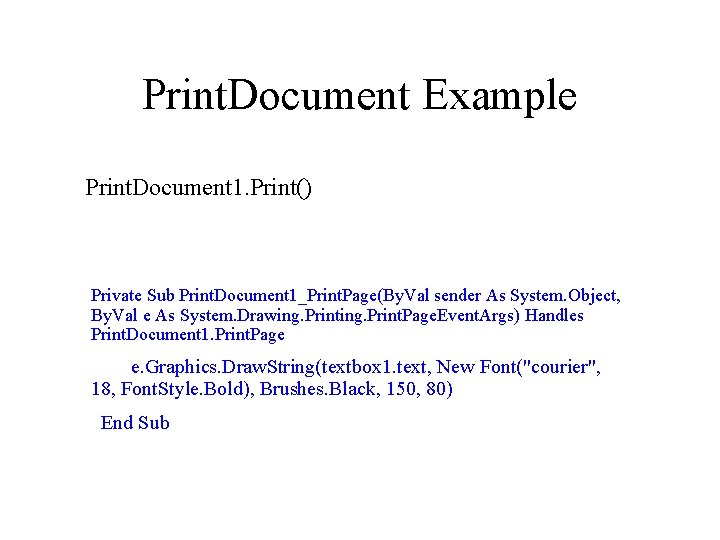 Print. Document Example Print. Document 1. Print() Private Sub Print. Document 1_Print. Page(By. Val