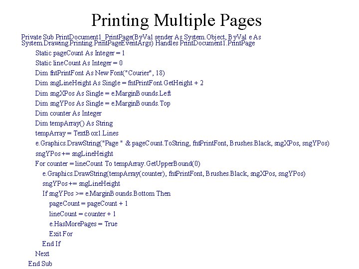 Printing Multiple Pages Private Sub Print. Document 1_Print. Page(By. Val sender As System. Object,