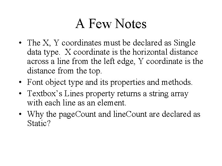 A Few Notes • The X, Y coordinates must be declared as Single data