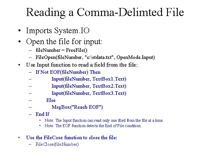 Reading a Comma-Delimted File • Imports System. IO • Open the file for input: