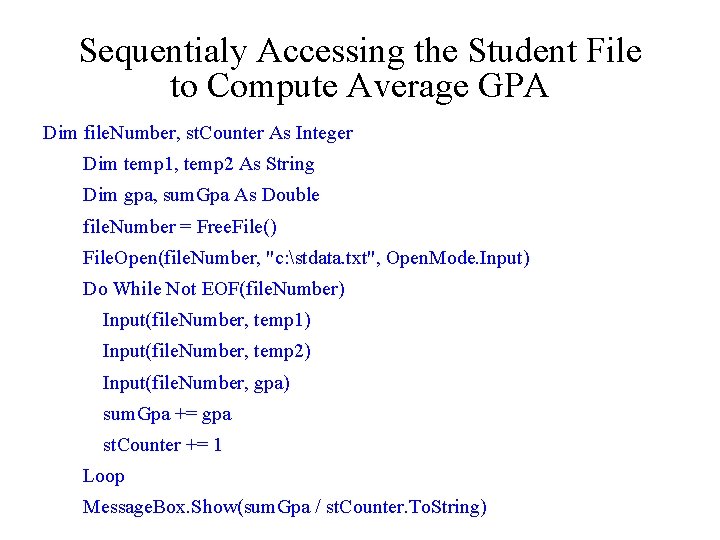 Sequentialy Accessing the Student File to Compute Average GPA Dim file. Number, st. Counter