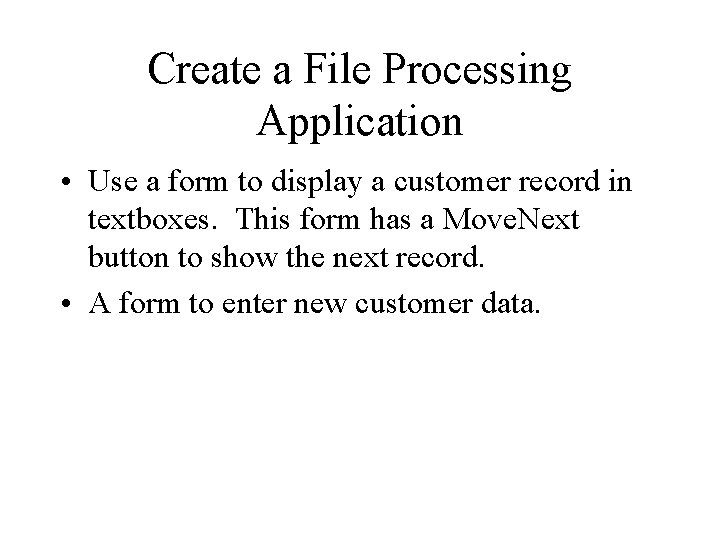 Create a File Processing Application • Use a form to display a customer record