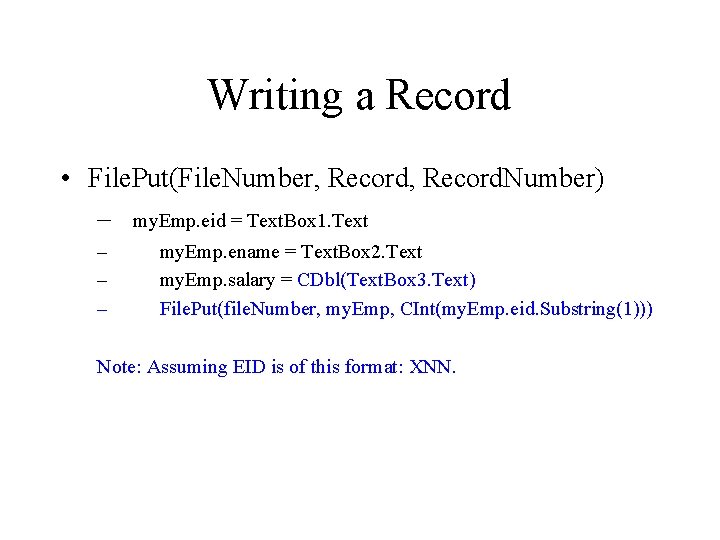Writing a Record • File. Put(File. Number, Record. Number) – my. Emp. eid =