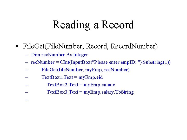 Reading a Record • File. Get(File. Number, Record. Number) – Dim rec. Number As