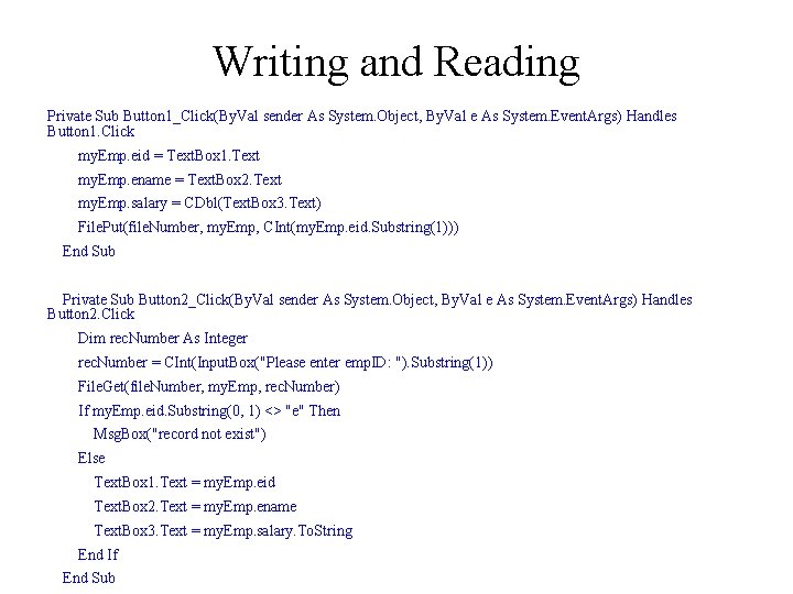 Writing and Reading Private Sub Button 1_Click(By. Val sender As System. Object, By. Val