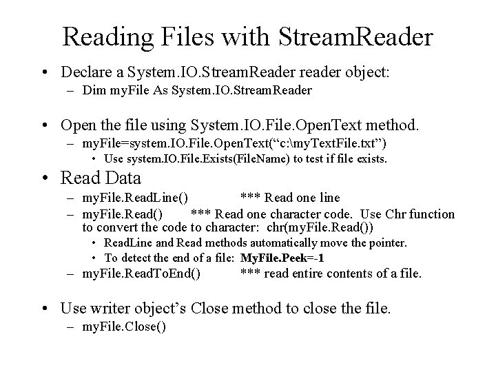 Reading Files with Stream. Reader • Declare a System. IO. Stream. Reader reader object: