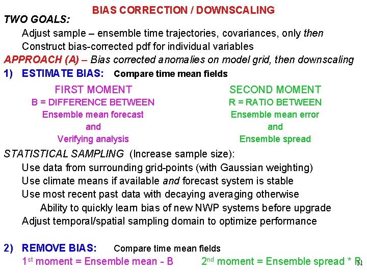 BIAS CORRECTION / DOWNSCALING TWO GOALS: Adjust sample – ensemble time trajectories, covariances, only