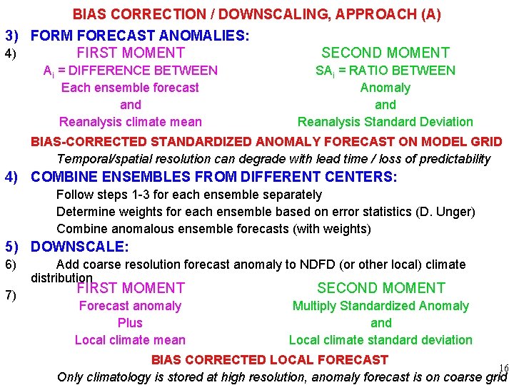 BIAS CORRECTION / DOWNSCALING, APPROACH (A) 3) FORM FORECAST ANOMALIES: FIRST MOMENT 4) SECOND