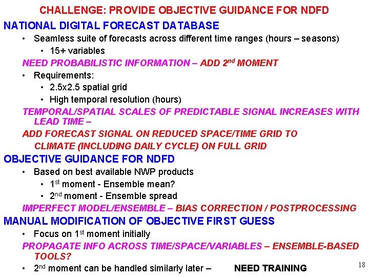 CHALLENGE: PROVIDE OBJECTIVE GUIDANCE FOR NDFD NATIONAL DIGITAL FORECAST DATABASE • Seamless suite of