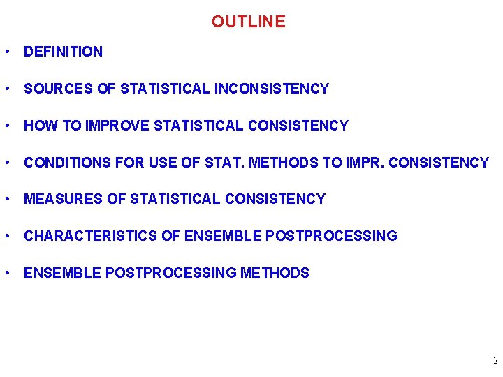 OUTLINE • DEFINITION • SOURCES OF STATISTICAL INCONSISTENCY • HOW TO IMPROVE STATISTICAL CONSISTENCY