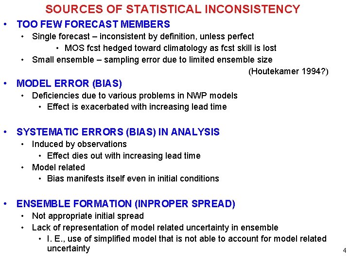 SOURCES OF STATISTICAL INCONSISTENCY • TOO FEW FORECAST MEMBERS • Single forecast – inconsistent