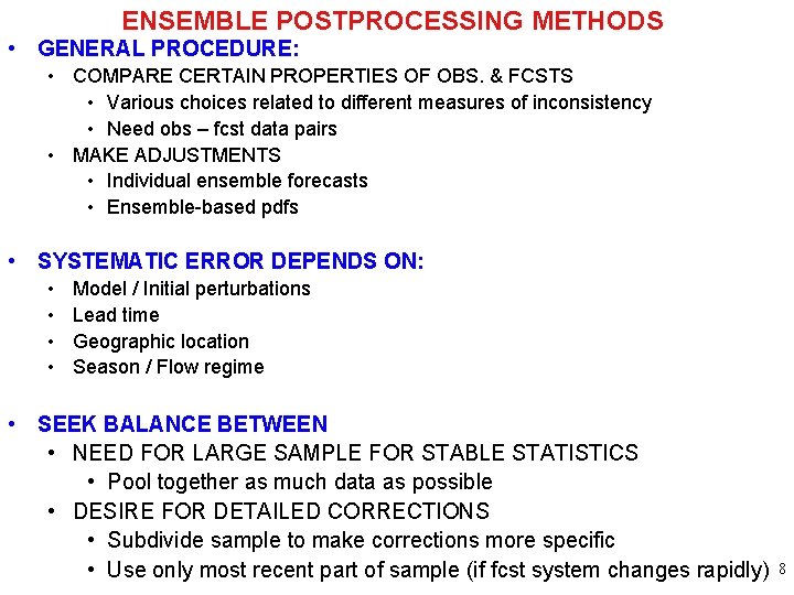 ENSEMBLE POSTPROCESSING METHODS • GENERAL PROCEDURE: • COMPARE CERTAIN PROPERTIES OF OBS. & FCSTS