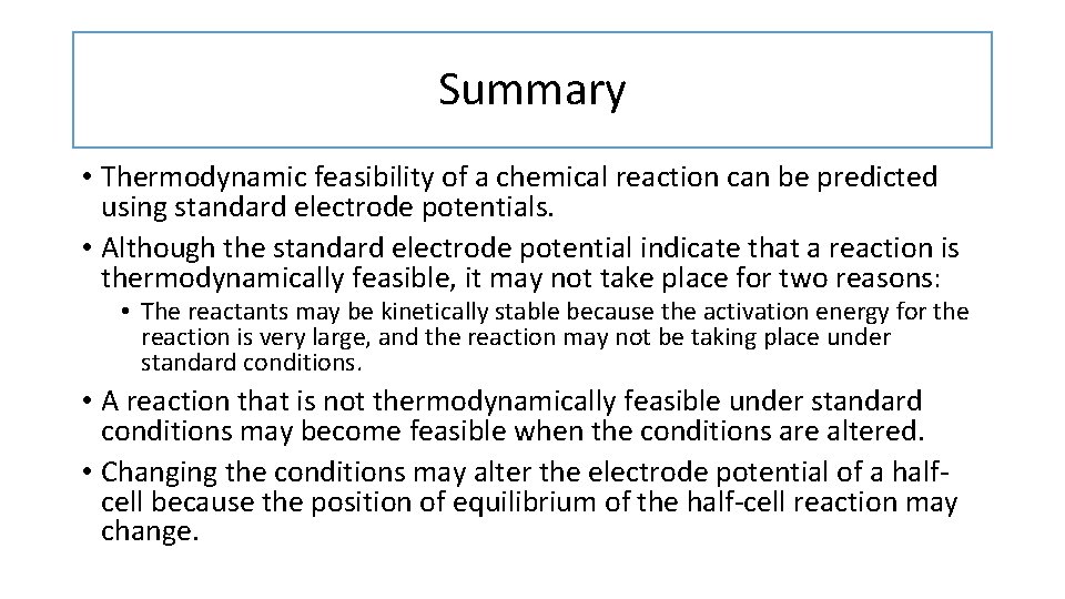 Summary • Thermodynamic feasibility of a chemical reaction can be predicted using standard electrode