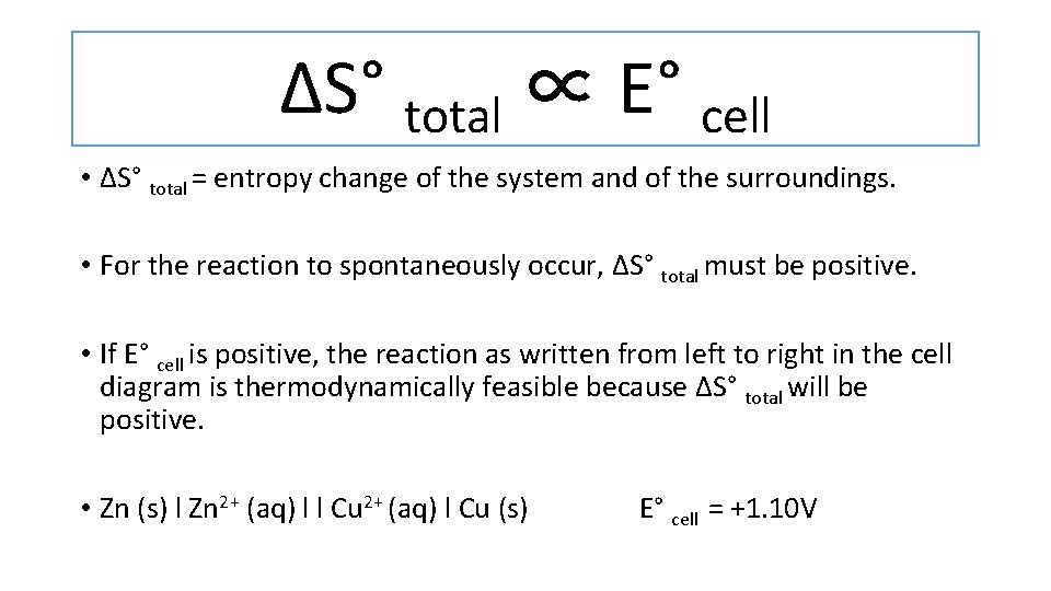 ΔS° total ∝ E° cell • ΔS° total = entropy change of the system