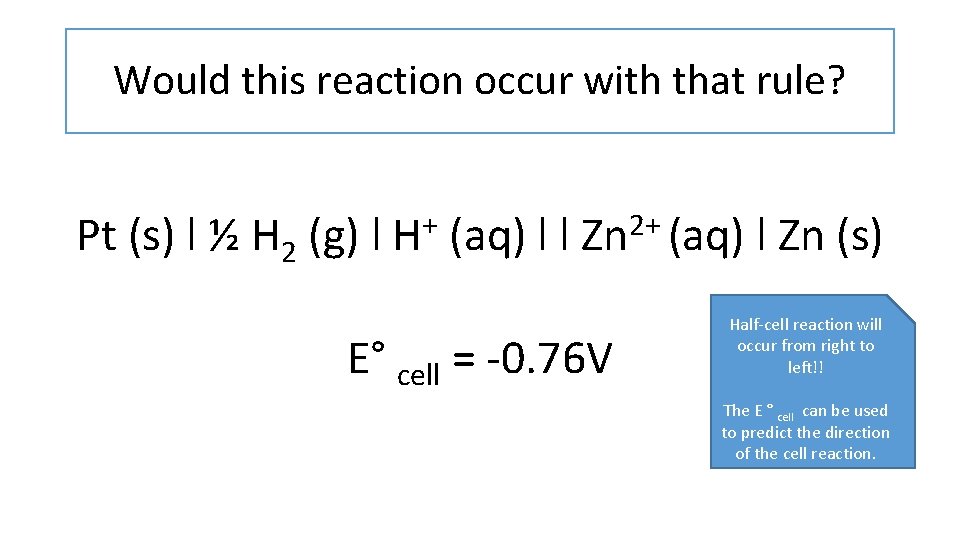 Would this reaction occur with that rule? Pt (s) l ½ H 2 (g)