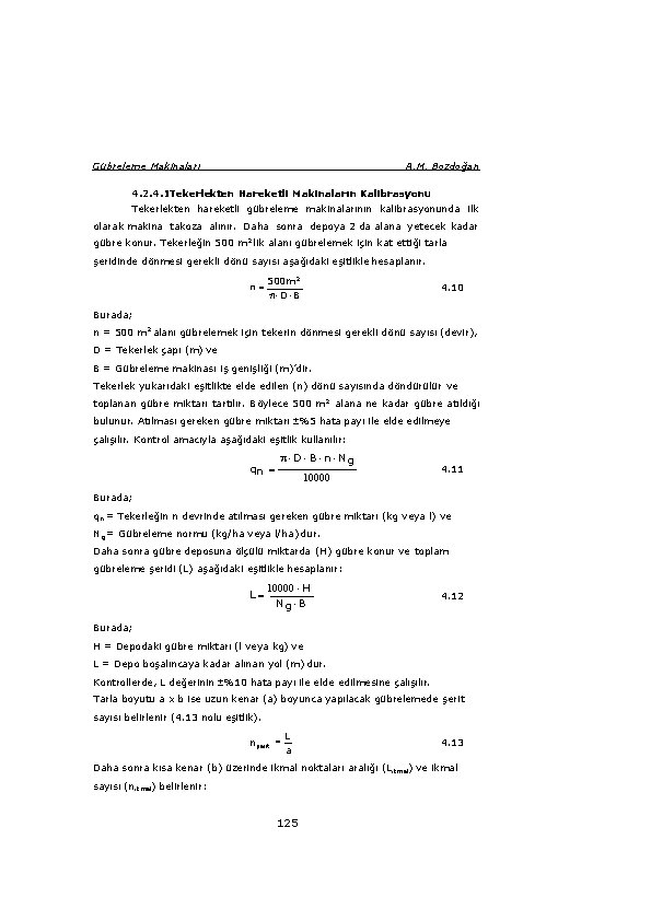 Gübreleme Makinaları A. M. Bozdoğan 4. 2. 4. 1 Tekerlekten Hareketli Makinaların Kalibrasyonu Tekerlekten