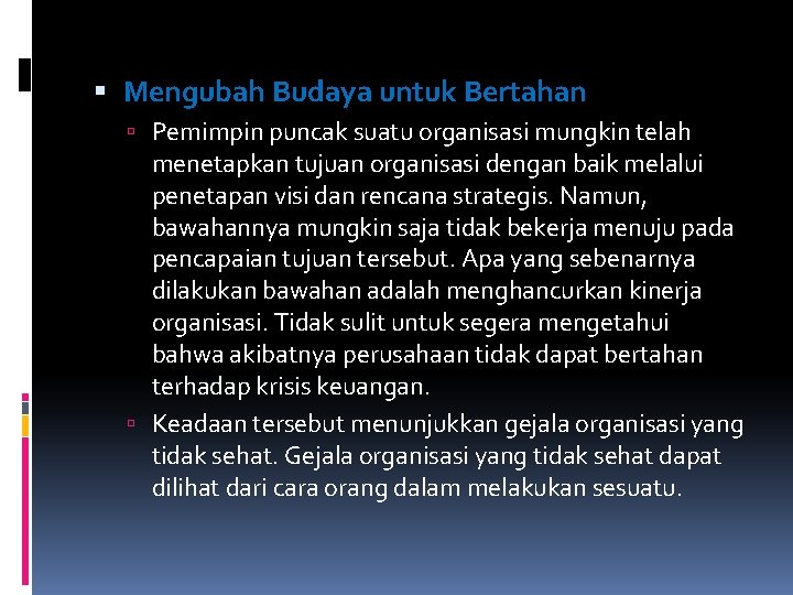  Mengubah Budaya untuk Bertahan Pemimpin puncak suatu organisasi mungkin telah menetapkan tujuan organisasi