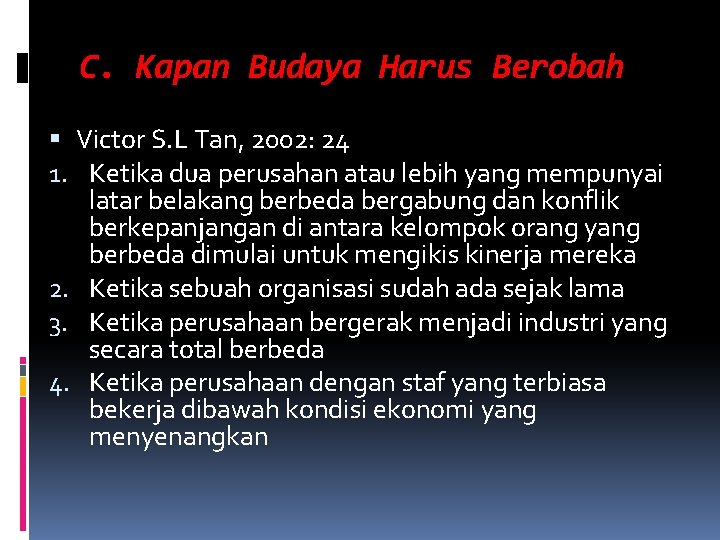 C. Kapan Budaya Harus Berobah Victor S. L Tan, 2002: 24 1. Ketika dua